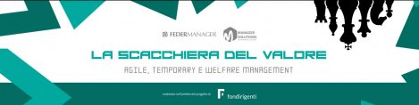 La scacchiera del valore: Agile, Temporary e Welfare management La scacchiera del valore: Agile, Temporary e Welfare management
